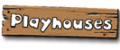 Playhouses